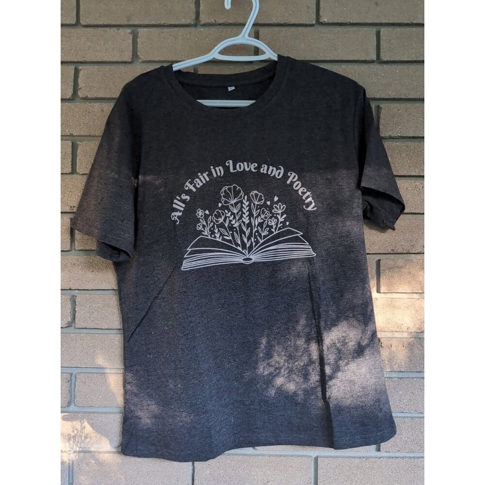 Grey All is Fair in Love and Poetry T-Shirt Size: Large